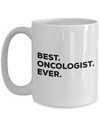 Best Oncologist Ever Mug - Funny Coffee Cup -Thank You Appreciation for Christmas Birthday Holiday Unique Gift Ideas