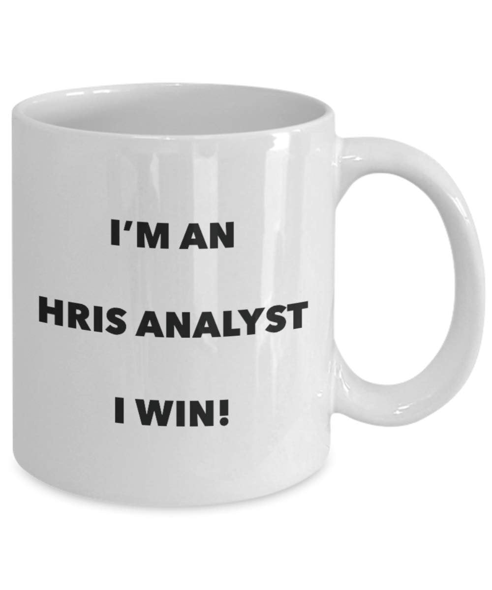I'm a HRIS Analyst Mug I win - Funny Coffee Cup - Novelty Birthday Christmas Gag Gifts Idea