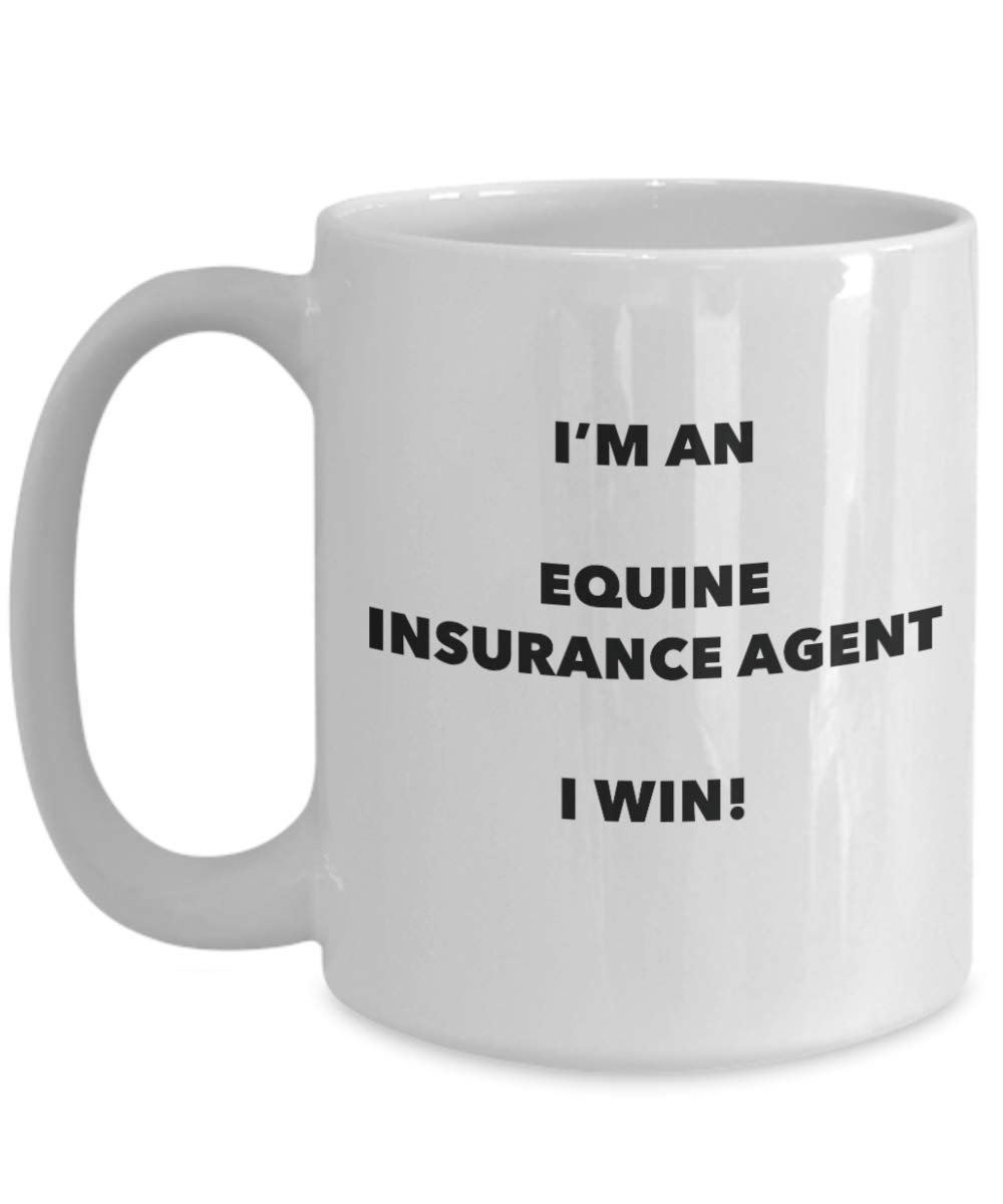 I'm an Equine Insurance Agent Mug I win - Funny Coffee Cup - Novelty Birthday Christmas Gag Gifts Idea
