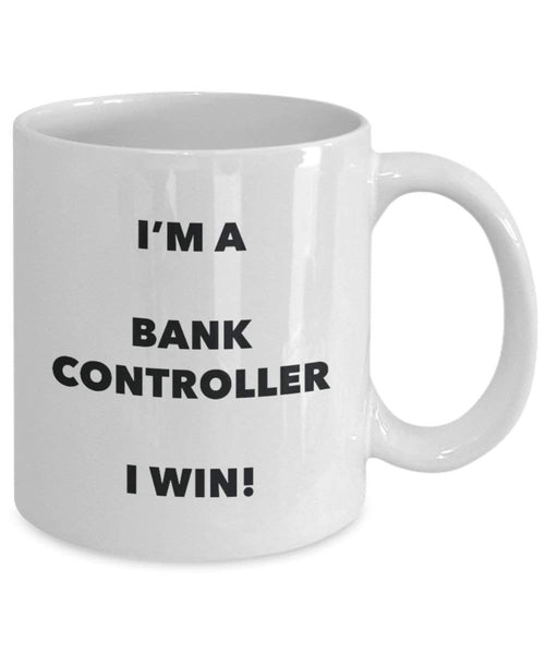 Bank Controller Mug - I'm a Bank Controller I win! - Funny Coffee Cup - Novelty Birthday Christmas Gag Gifts Idea