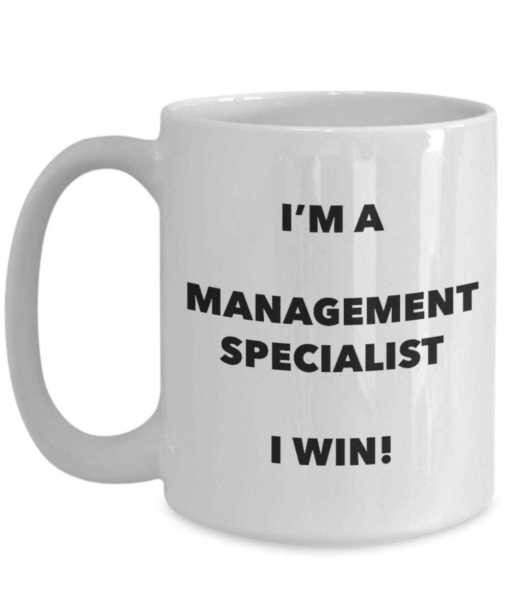 I'm a Management Specialist Mug I win - Funny Coffee Cup - Novelty Birthday Christmas Gag Gifts Idea