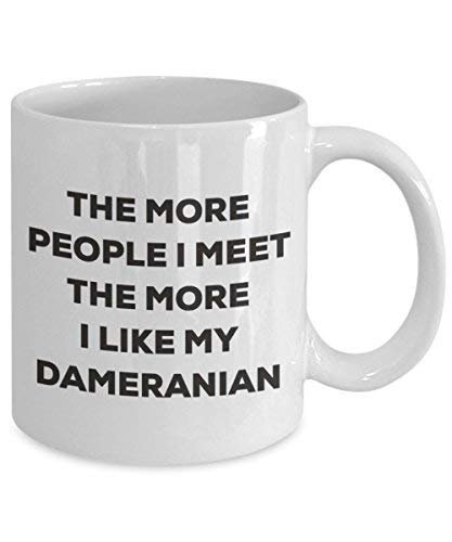 The More People I Meet The More I Like My Dameranian Mug - Funny Coffee Cup - Christmas Dog Lover Cute Gag Gifts Idea