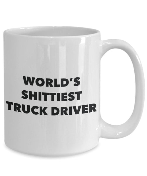 Truck Driver Coffee Mug - World's Shittiest Truck Driver - Gifts for Truck Driver - Funny Novelty Birthday Present Idea