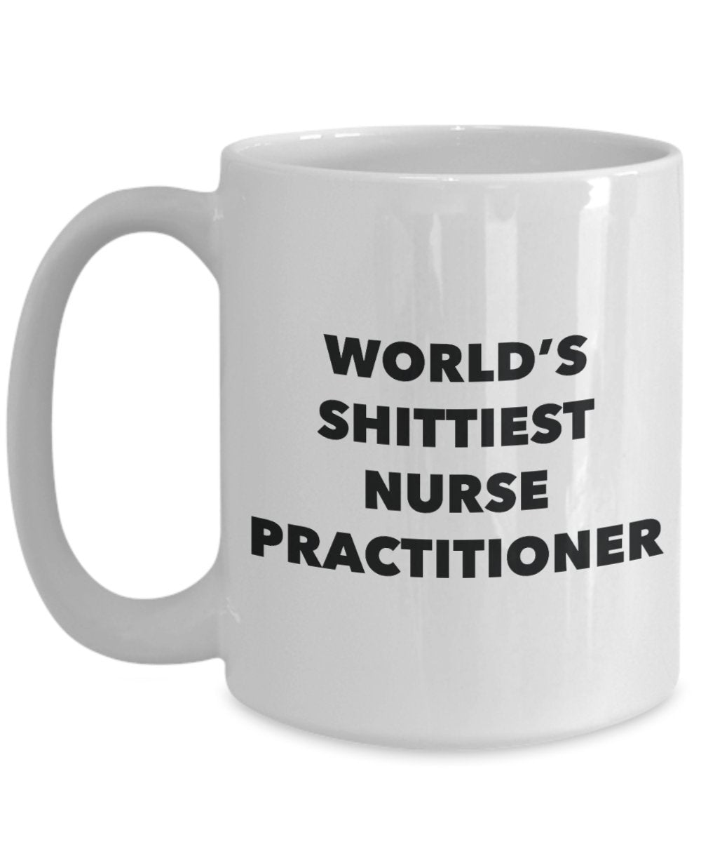 Nurse Practitioner Coffee Mug - World's Shittiest Nurse Practitioner - Gifts for Nurse Practitioner - Funny Novelty Birthday Present Idea