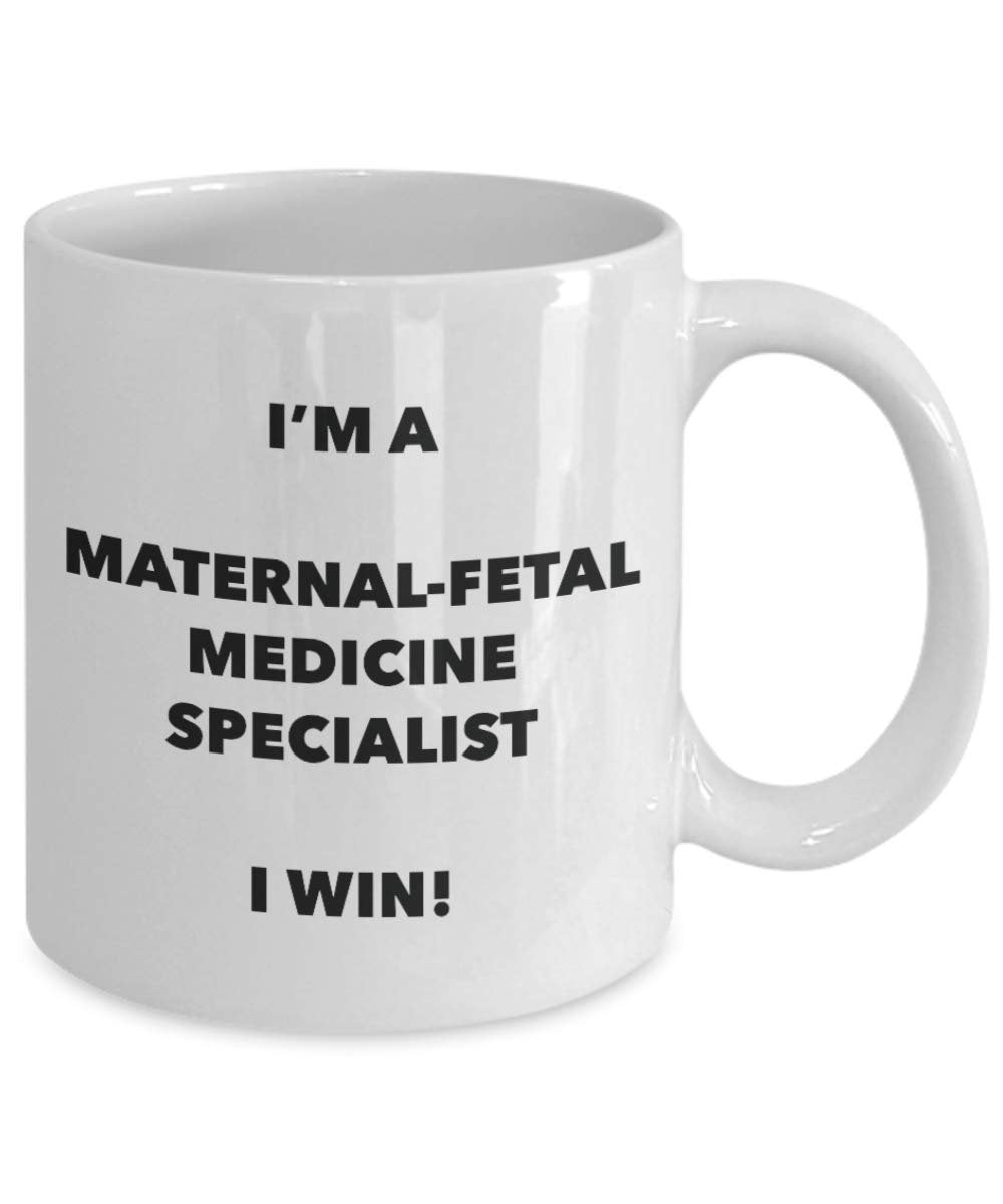 I'm a Maternal-fetal Medicine Specialist Mug I win - Funny Coffee Cup - Birthday Christmas Gag Gifts Idea