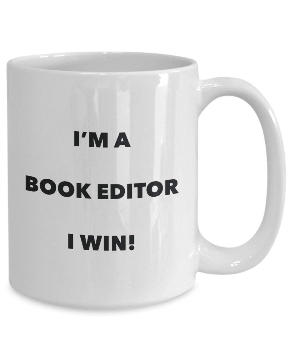 Book Editor Mug - I'm a Book Editor I win! - Funny Coffee Cup - Novelty Birthday Christmas Gag Gifts Idea