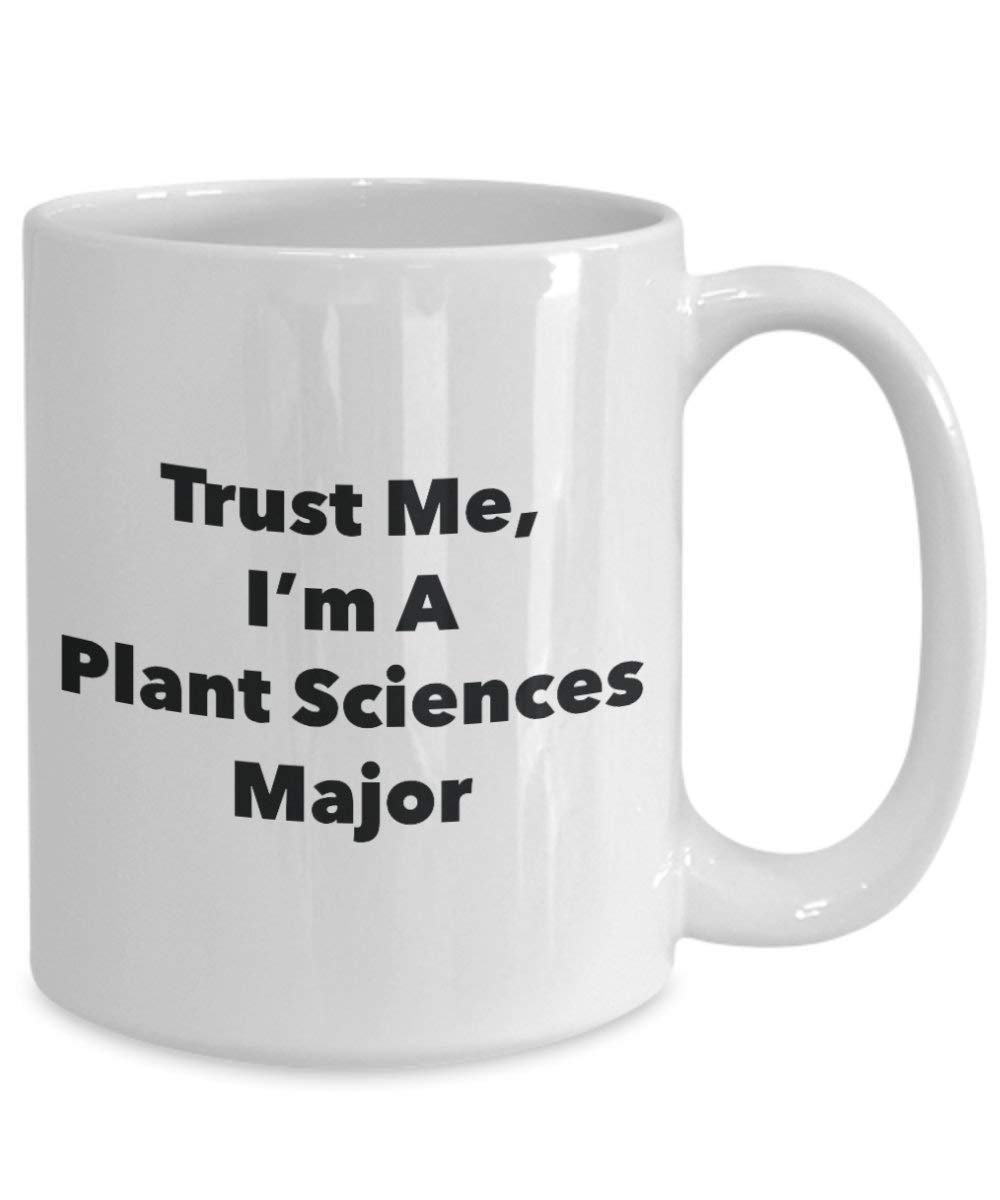 Trust Me, I'm A Plant Sciences Major Mug - Funny Coffee Cup - Cute Graduation Gag Gifts Ideas for Friends and Classmates