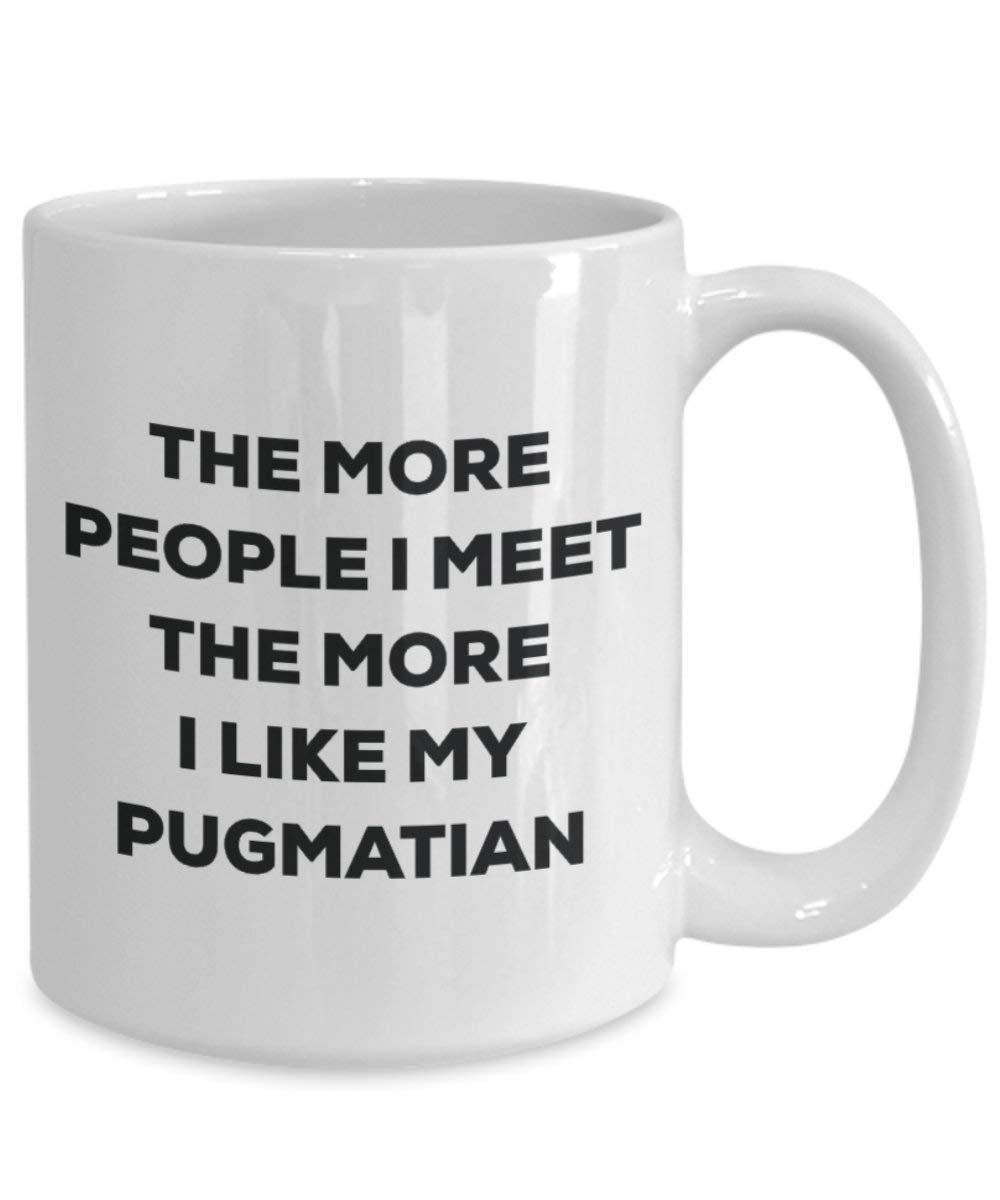 The more people I meet the more I like my Pugmatian Mug - Funny Coffee Cup - Christmas Dog Lover Cute Gag Gifts Idea