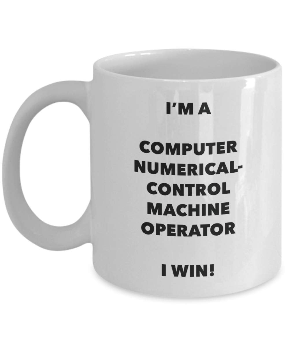 Je suis un ordinateur Numerical-control machine opérateur Mug I Win. – Funny Tasse à café – Fantaisie anniversaire Idée de Gag cadeaux de Noël 11oz blanc