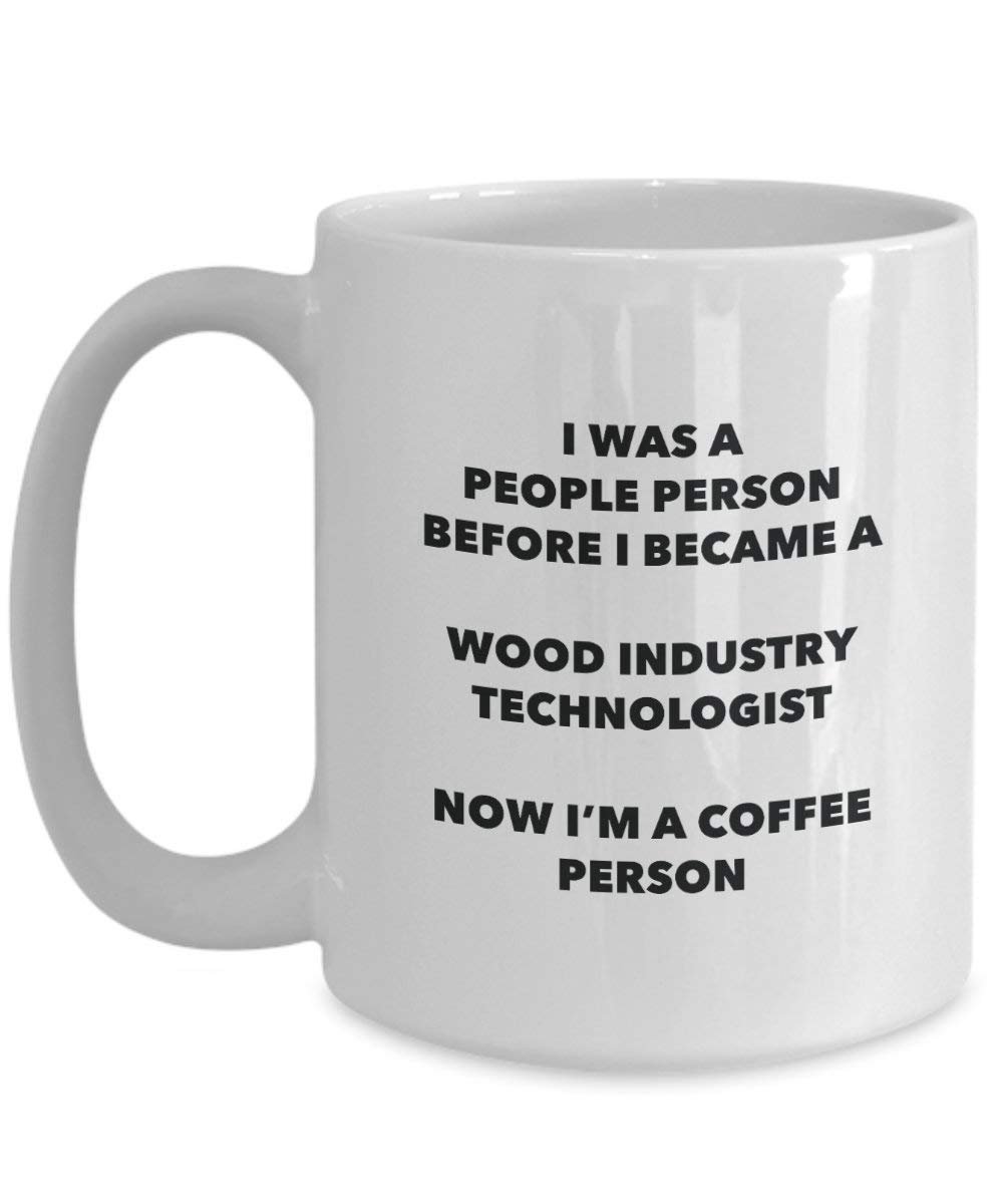 Wood Industry Technologist Coffee Person Mug - Funny Tea Cocoa Cup - Birthday Christmas Coffee Lover Cute Gag Gifts Idea
