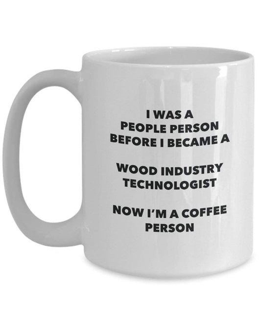 Wood Industry Technologist Coffee Person Mug - Funny Tea Cocoa Cup - Birthday Christmas Coffee Lover Cute Gag Gifts Idea