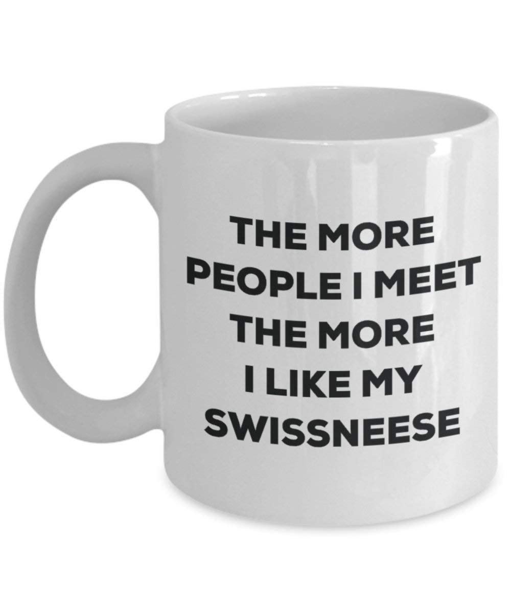 The more people I meet the more I like my Swissneese Mug - Funny Coffee Cup - Christmas Dog Lover Cute Gag Gifts Idea