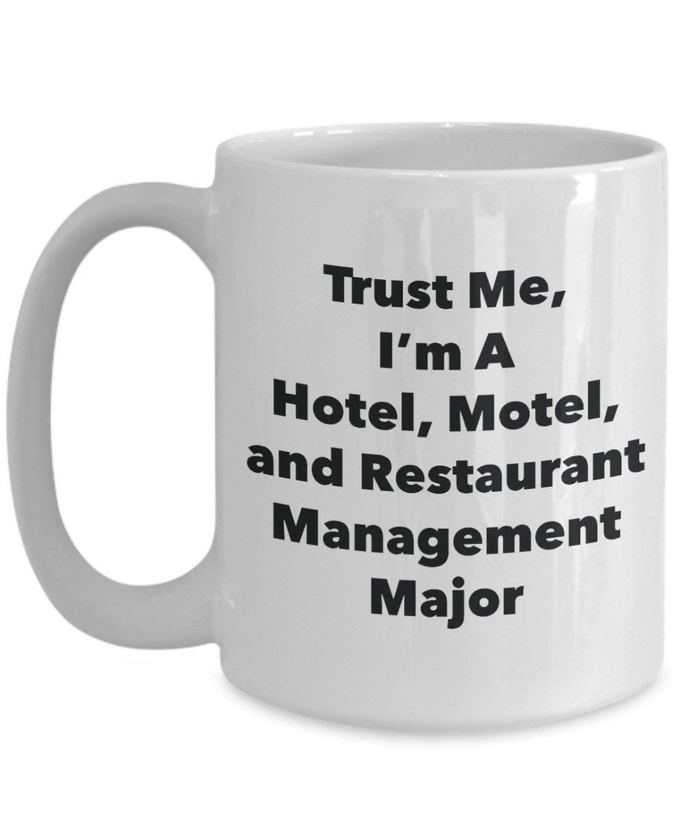 Trust Me, I 'm A Hotel, Motel, und Restaurant Management Major Becher – Lustige Kaffee Tasse – Cute Graduation Gag Geschenke Ideen für Freunde und Klassenkameraden