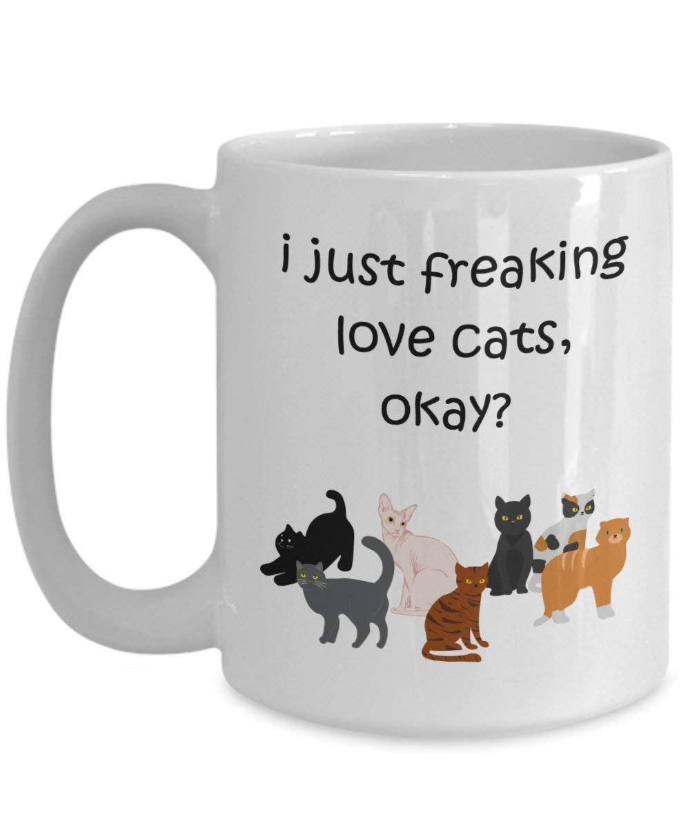 I Just Freaking Love Cats Ok Mug - Funny Tea Hot Cocoa Coffee Cup - Novelty Birthday Christmas Anniversary Gag Gifts Idea
