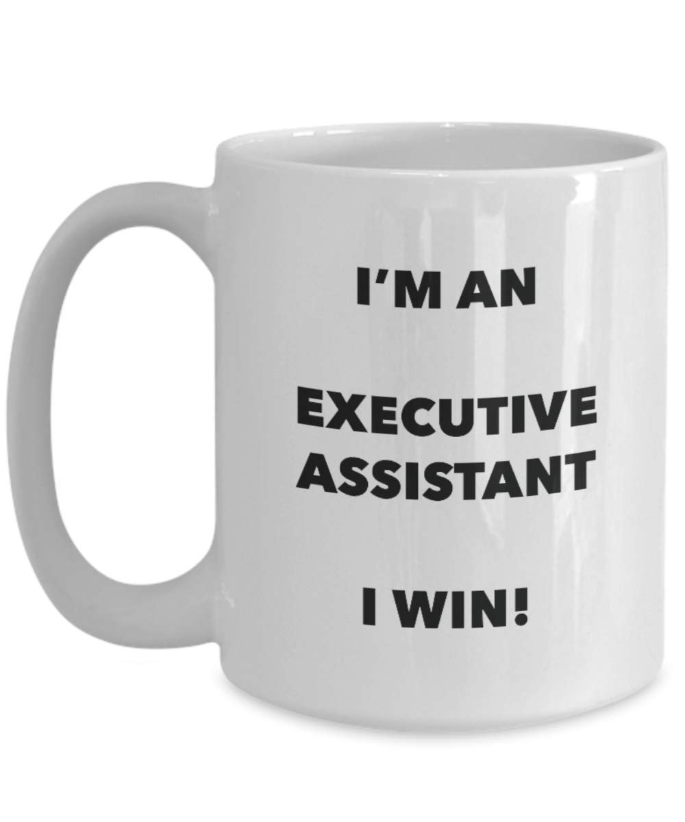 I' m An Executive Assistant mug i Win – Funny Coffee Cup – novelty Birthday Christmas GAG regalo idea