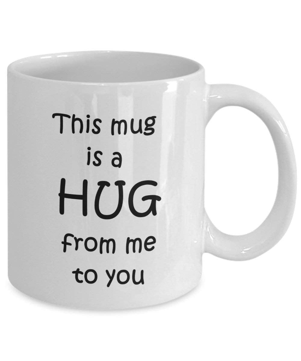 This Mug Is A Hug From Me To You - Funny Tea Hot Cocoa Coffee Cup - Novelty Birthday Christmas Gag Gifts Idea
