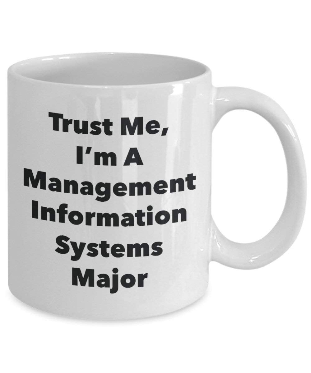 Trust Me, I 'm A Management Informationen Systemen Major Becher – Lustige Kaffee Tasse – Cute Graduation Gag Geschenke Ideen für Freunde und Klassenkameraden