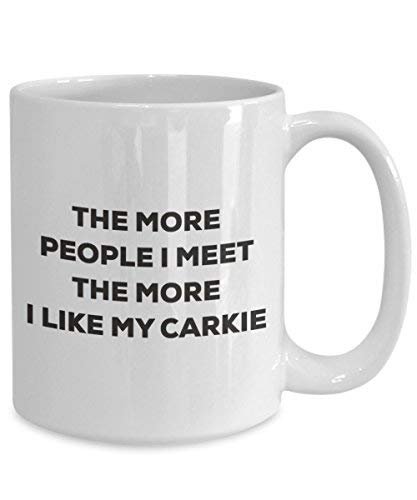 The More People I Meet The More I Like My Carkie Mug - Funny Coffee Cup - Christmas Dog Lover Cute Gag Gifts Idea