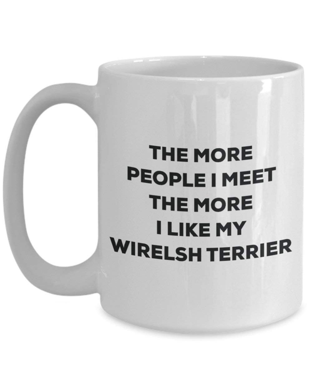 The more people I meet the more I like my Wirelsh Terrier Mug - Funny Coffee Cup - Christmas Dog Lover Cute Gag Gifts Idea