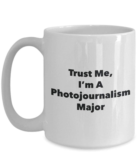 Trust Me, I'm a Photojournalisme principaux Mug rigolo – Tasse à café – Cute Graduation Gag Gifts idées pour vos amis et Camarades de classe 15oz blanc