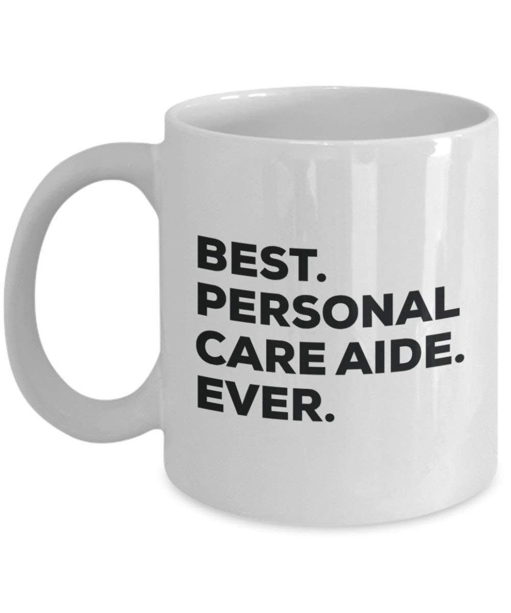 Best Personal Care Aide Ever Tasse – Funny Coffee Cup – Thank You Anerkennung für Weihnachten Geburtstag Urlaub Einzigartiges Geschenk Ideen 11oz weiß