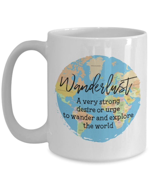 Wanderlust Mug - A Very Strong Desire or Urge to Wander and Explore the World - Funny Tea Hot Cocoa Coffee Cup - Novelty Birthday Christmas Gag Gifts
