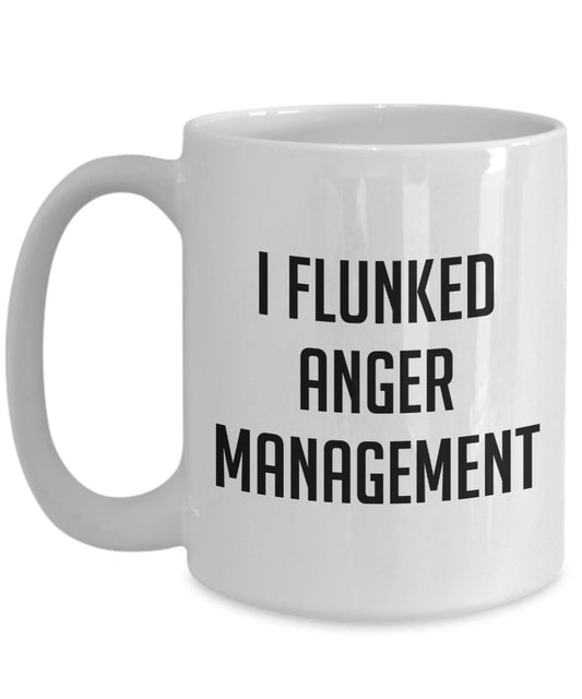 Flunked Anger Management Mug - Funny Tea Hot Cocoa Coffee Cup - Novelty Birthday Christmas Anniversary Gag Gifts Idea