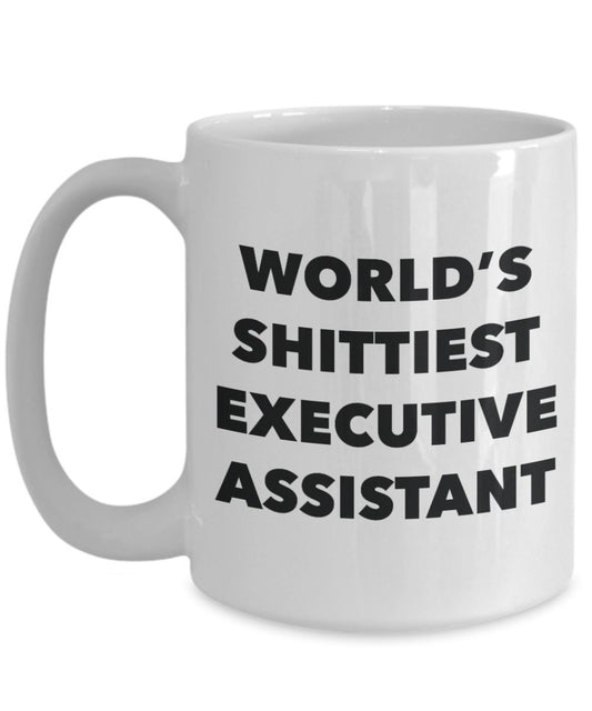 Executive Assistant Coffee Mug - World's Shittiest Executive Assistant - Gifts for Executive Assistant - Funny Novelty Birthday Present Idea