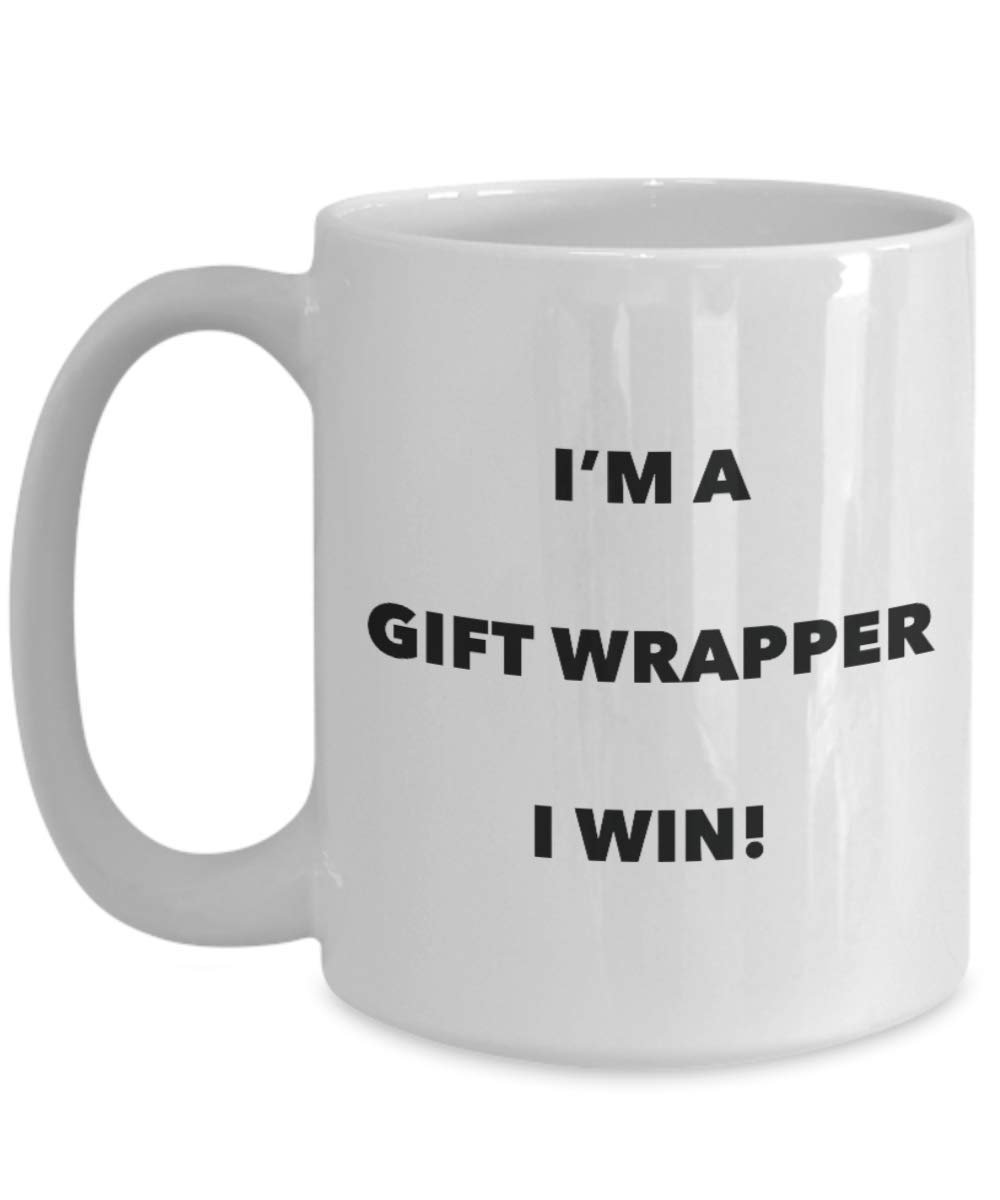 I'm a Gift Wrapper Mug I win - Funny Coffee Cup - Novelty Birthday Christmas Gag Gifts Idea