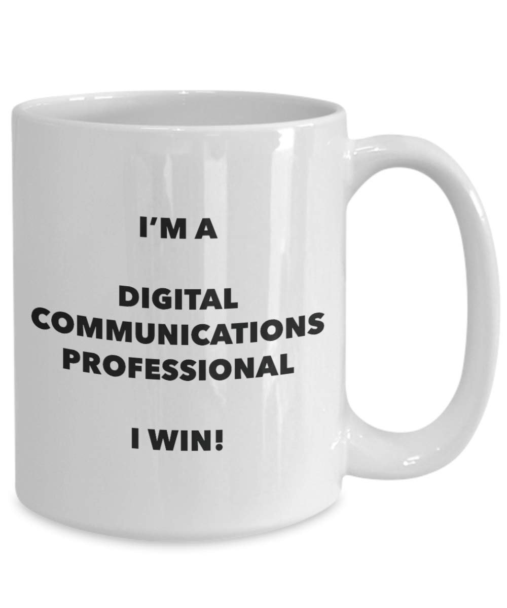 I'm a Digital Communications Professional Mug I win! - Funny Coffee Cup - Novelty Birthday Christmas Gag Gifts Idea