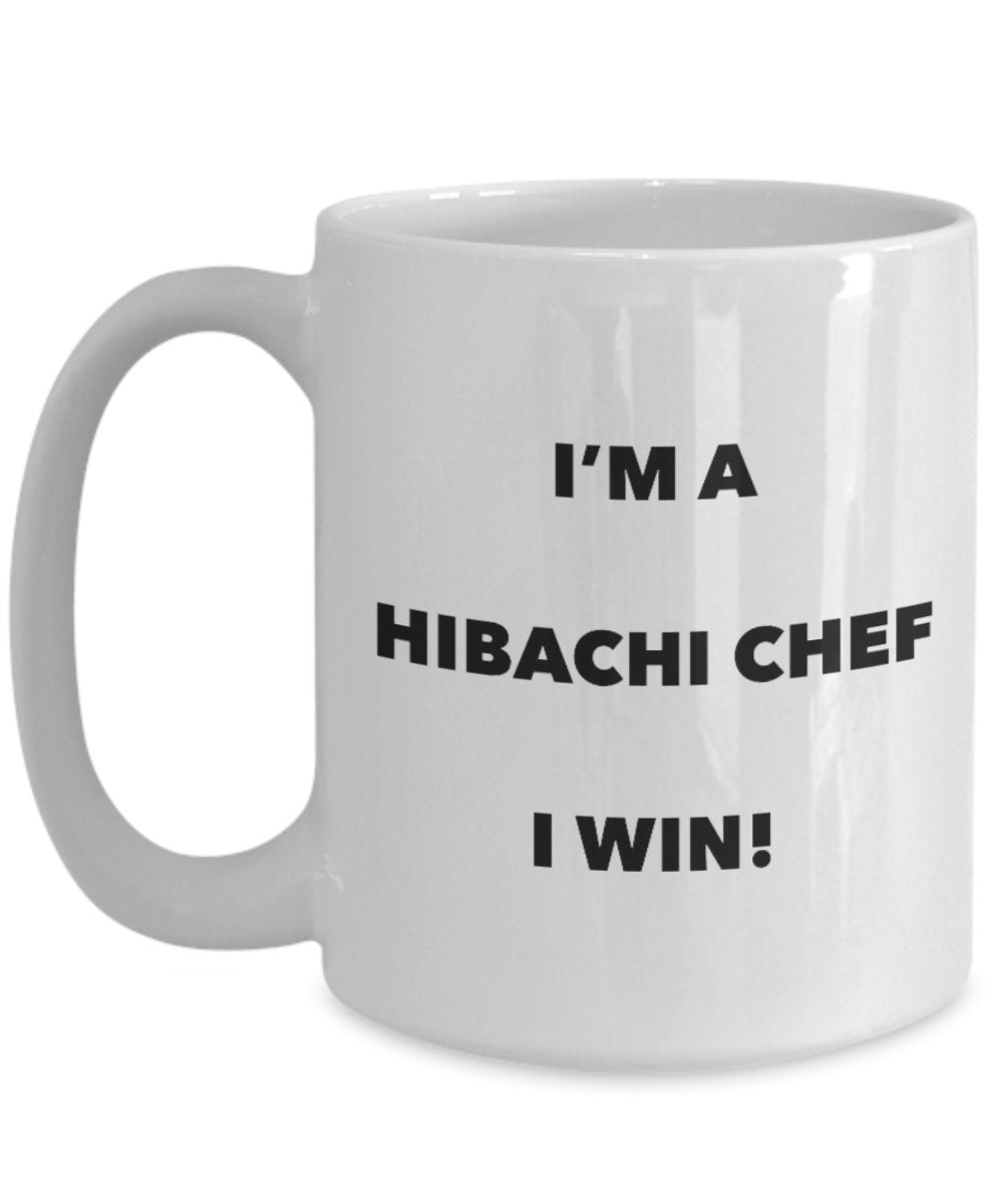 I'm a Hibachi Chef Mug I win - Funny Coffee Cup - Novelty Birthday Christmas Gag Gifts Idea