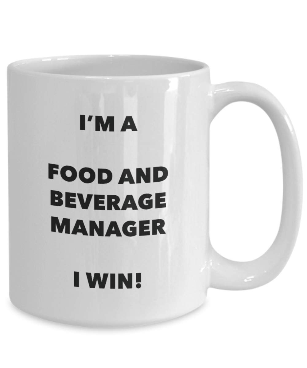 I'm a Food And Beverage Manager Mug I win - Funny Coffee Cup - Novelty Birthday Christmas Gag Gifts Idea