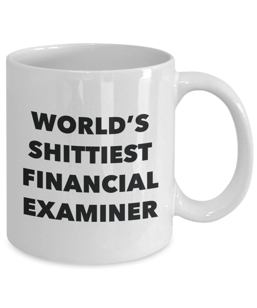 Financial Examiner Coffee Mug - World's Shittiest Financial Examiner - Gifts for Financial Examiner - Funny Novelty Birthday Present Idea