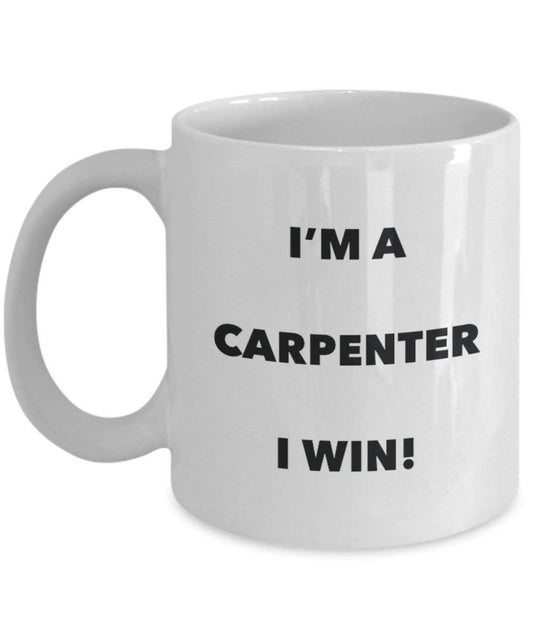 Carpenter Tasse – I 'm a Carpenter I Win. – Funny Kaffeetasse – Neuheit Geburtstag Weihnachten Gag Geschenke Idee 15oz weiß