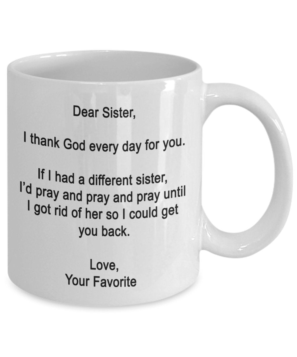 Dear Sister Mug - I thank God every day for you - Coffee Cup - Funny gifts for Sister
