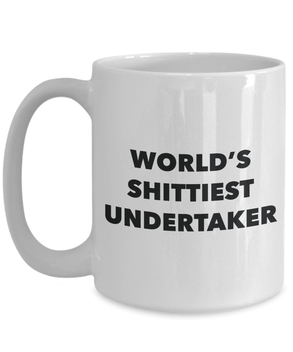 Undertaker Coffee Mug - World's Shittiest Undertaker - Gifts for Undertaker - Funny Novelty Birthday Present Idea - Can Add To Gift Bag Basket Box Set