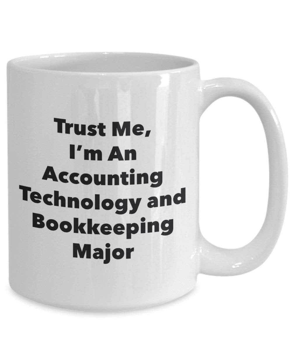 Trust Me, I'm An Accounting Technology and Bookkeeping Major Mug - Funny Coffee Cup - Cute Graduation Gag Gifts Ideas for Friends and Classmates