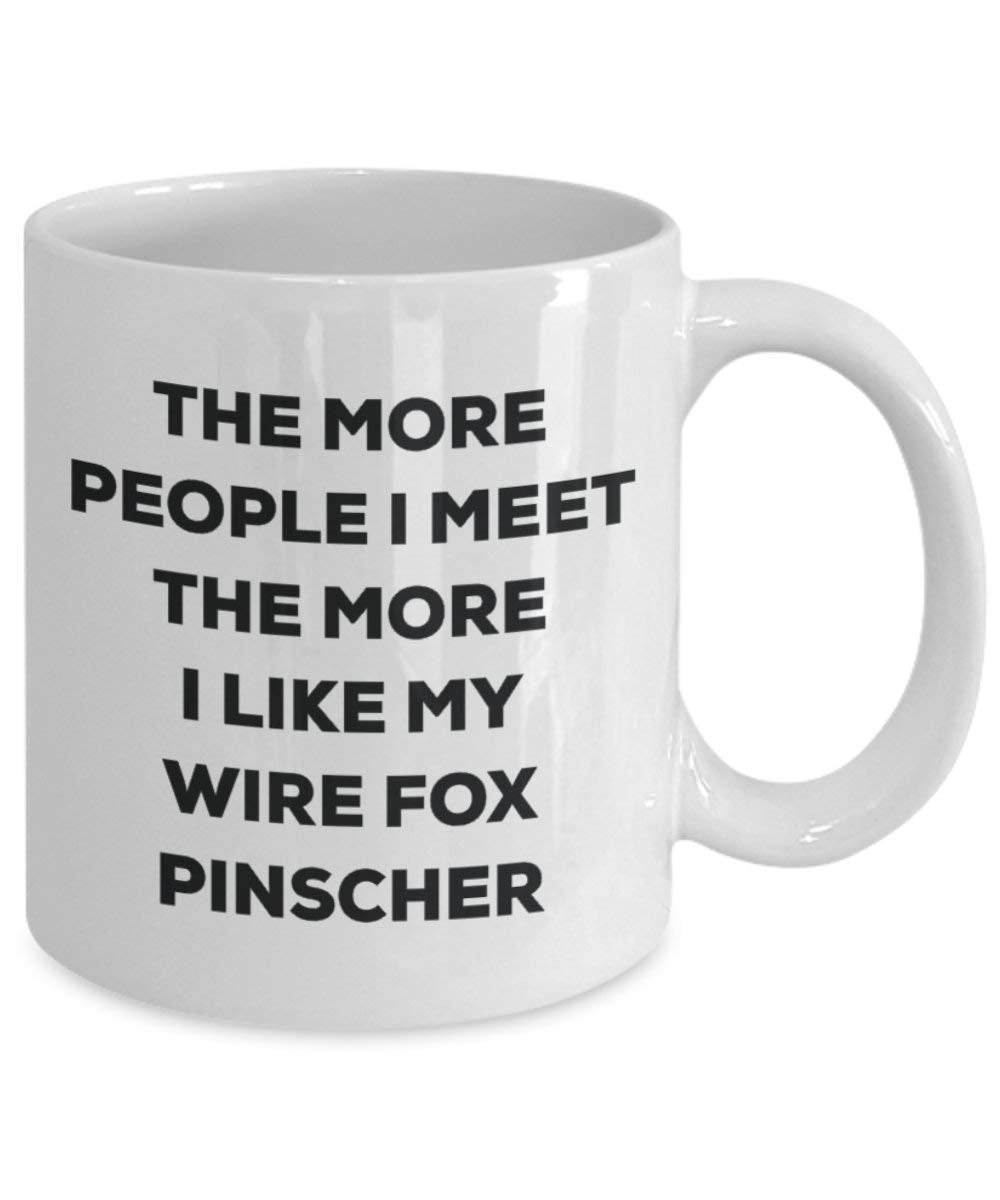 The more people I meet the more I like my Wire Fox Pinscher Mug - Funny Coffee Cup - Christmas Dog Lover Cute Gag Gifts Idea