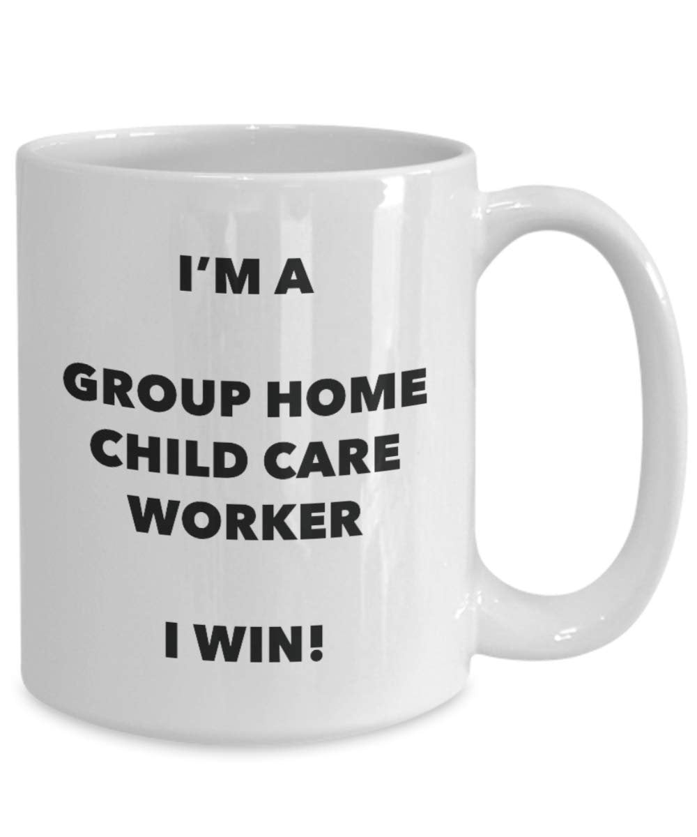 I'm a Group Home Child Care Worker Mug I win - Funny Coffee Cup - Birthday Christmas Gifts Idea