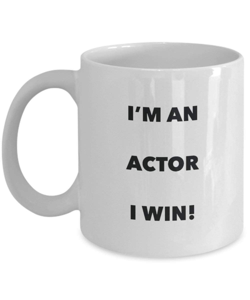 Actor Mug - I'm an Actor I Win! - Funny Coffee Cup - Novelty Birthday Christmas Gag Gifts Idea