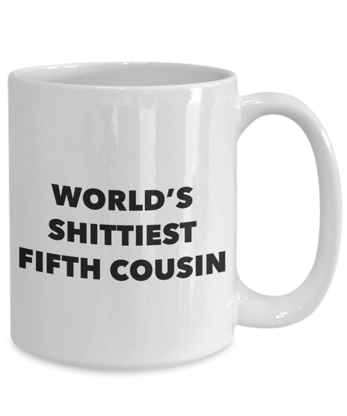 Fifth Cousin Mug - Coffee Cup - World's Shittiest Fifth Cousin - Fifth Cousin Gifts - Funny Novelty Birthday Present Idea