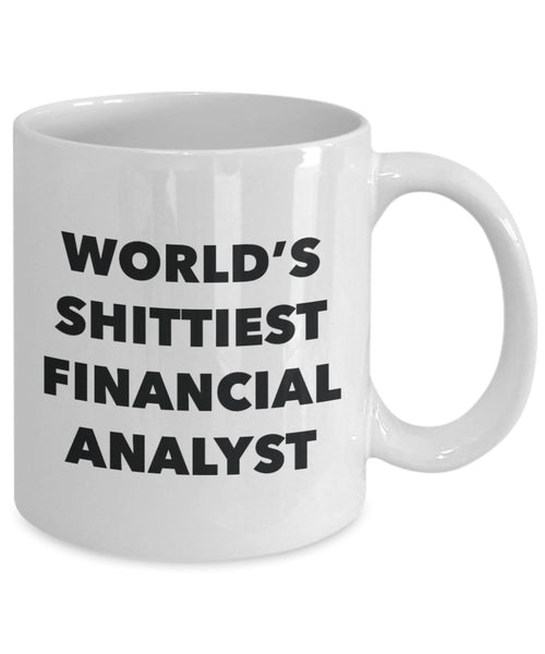 Financial Analyst Coffee Mug - World's Shittiest Financial Analyst - Gifts for Financial Analyst - Funny Novelty Birthday Present Idea