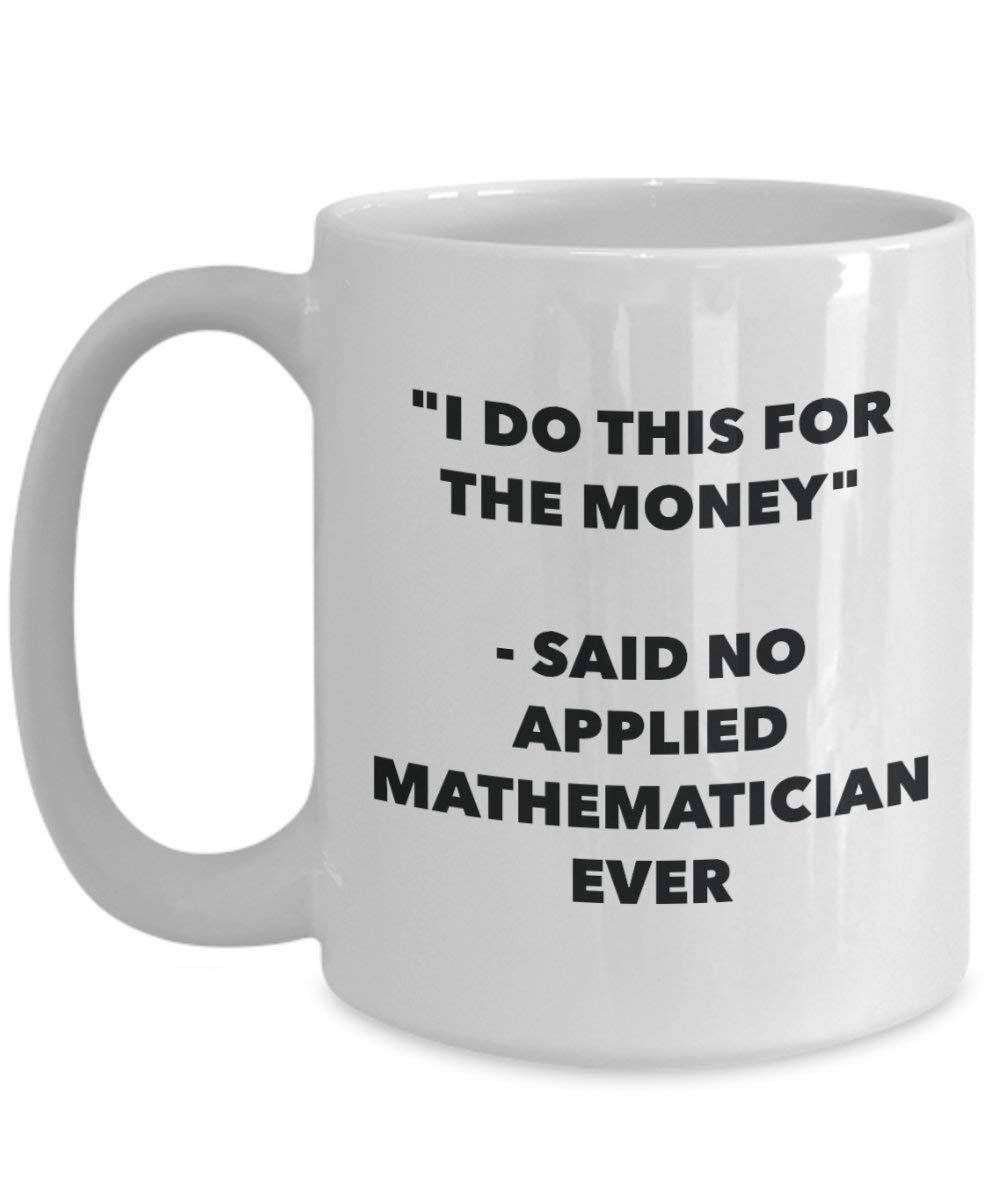 I do presente per il denaro – Said no applicato matematico Ever mug – Funny Coffee Cup – novelty Birthday Christmas GAG regalo idea 11oz Infradito colorati estivi, con finte perline