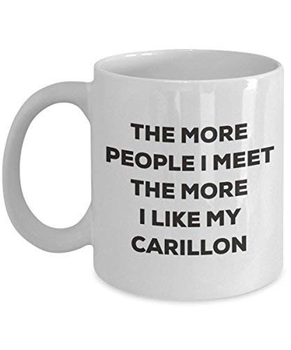 The More People I Meet The More I Like My Carillon Mug - Funny Coffee Cup - Christmas Dog Lover Cute Gag Gifts Idea