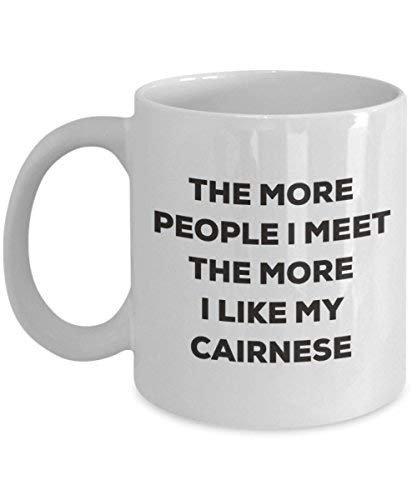 The More People I Meet The More I Like My Cairnese Mug - Funny Coffee Cup - Christmas Dog Lover Cute Gag Gifts Idea