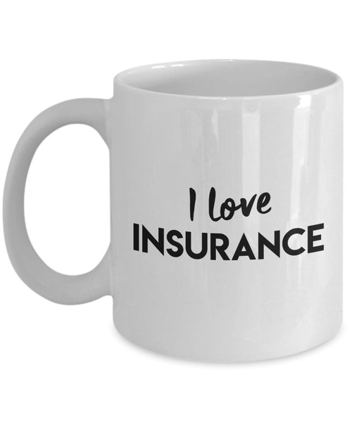 I love Insurance Mug - Funny Coffee Cup - Novelty Birthday Gift Idea