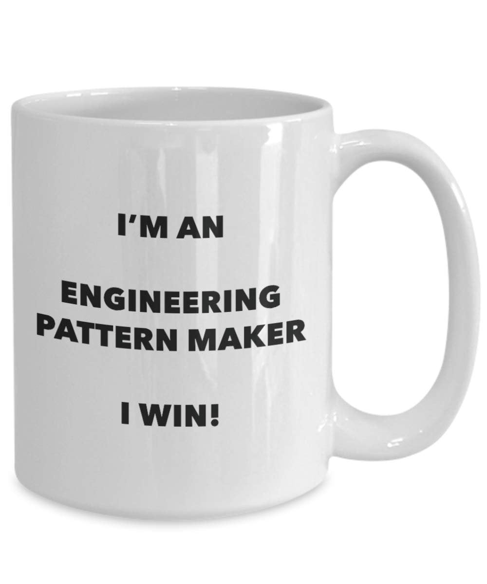 I'm an Engineering Pattern maker Mug I win - Funny Coffee Cup - Novelty Birthday Christmas Gag Gifts Idea