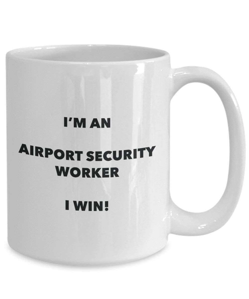Sécurité à l'aéroport Travailleur Mug – Je suis un aéroport Sécurité Travailleur I Win. – Funny Tasse à café – Fantaisie anniversaire Idée de Gag cadeaux de Noël 15oz blanc