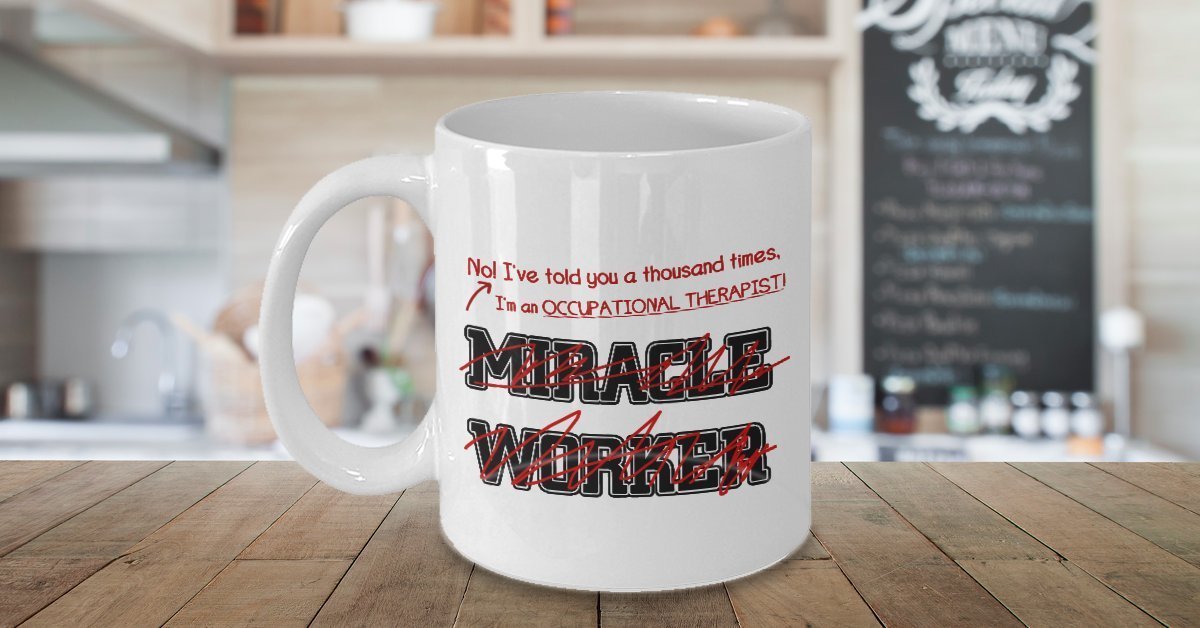 Funny Occupational Therapist Mug I Told You I'm Not A Miracle Worker Gift For Occupational Therapist