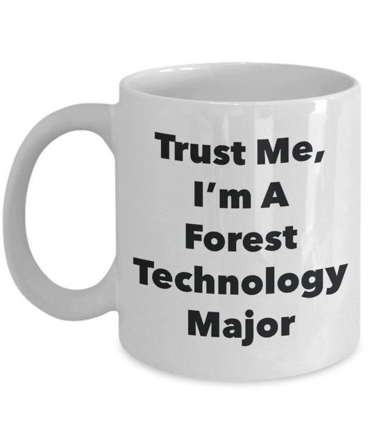 Trust Me, I'm A Forest Technology Major Mug - Funny Coffee Cup - Cute Graduation Gag Gifts Ideas for Friends and Classmates (15oz)